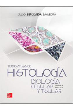 Texto y Atlas de Histología Biología Celular y Tisular
