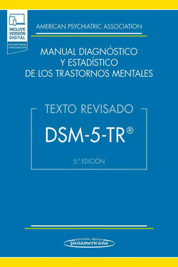 Manual Diagnóstico y Estadístico de los Trastornos Mentales. Texto Revisado DSM-5- TR©