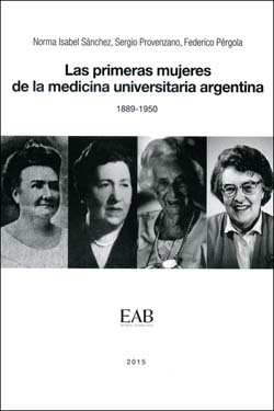 Las Primeras Mujeres de la Medicina Universitaria Argentina