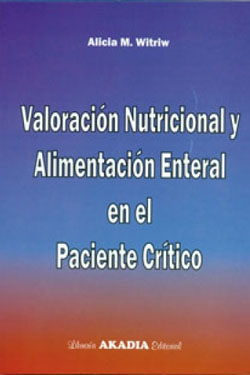 Valoración Nutricional y Alimentación Enteral en el Paciente Crítico